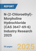 N-(2-Chloroethyl)-Morpholine Hydrochloride (CAS 3647-69-6) Industry Research 2025: Global and Regional Market Trends 2019-2024 and Forecast to 2029- Product Image