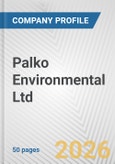 Palko Environmental Ltd. Fundamental Company Report Including Financial, SWOT, Competitors and Industry Analysis- Product Image