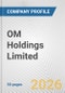 OM Holdings Limited Fundamental Company Report Including Financial, SWOT, Competitors and Industry Analysis - Product Thumbnail Image