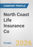 North Coast Life Insurance Co. Fundamental Company Report Including Financial, SWOT, Competitors and Industry Analysis- Product Image