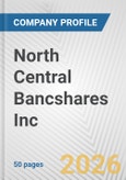 North Central Bancshares Inc. Fundamental Company Report Including Financial, SWOT, Competitors and Industry Analysis- Product Image