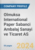 Olmuksa International Paper Sabanci Ambalaj Sanayi ve Ticaret AS Fundamental Company Report Including Financial, SWOT, Competitors and Industry Analysis- Product Image