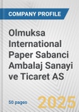 Olmuksa International Paper Sabanci Ambalaj Sanayi ve Ticaret AS Fundamental Company Report Including Financial, SWOT, Competitors and Industry Analysis- Product Image