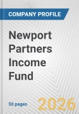 Newport Partners Income Fund Fundamental Company Report Including Financial, SWOT, Competitors and Industry Analysis- Product Image