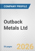 Outback Metals Ltd Fundamental Company Report Including Financial, SWOT, Competitors and Industry Analysis- Product Image