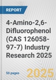 4-Amino-2,6-Difluorophenol (CAS 126058-97-7) Industry Research 2025: Global and Regional Market Trends 2019-2024 and Forecast to 2029- Product Image