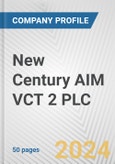 New Century AIM VCT 2 PLC Fundamental Company Report Including Financial, SWOT, Competitors and Industry Analysis- Product Image