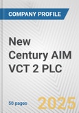 New Century AIM VCT 2 PLC Fundamental Company Report Including Financial, SWOT, Competitors and Industry Analysis- Product Image