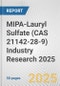 MIPA-Lauryl Sulfate (CAS 21142-28-9) Industry Research 2025: Global and Regional Market Trends 2019-2024 and Forecast to 2029 - Product Thumbnail Image