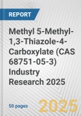 Methyl 5-Methyl-1,3-Thiazole-4-Carboxylate (CAS 68751-05-3) Industry Research 2025: Global and Regional Market Trends 2019-2024 and Forecast to 2029- Product Image