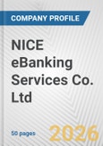 NICE eBanking Services Co. Ltd. Fundamental Company Report Including Financial, SWOT, Competitors and Industry Analysis- Product Image