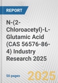 N-(2-Chloroacetyl)-L-Glutamic Acid (CAS 56576-86-4) Industry Research 2025: Global and Regional Market Trends 2019-2024 and Forecast to 2029- Product Image