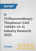 4-(Trifluoromethoxy)-Thiophenol (CAS 169685-29-4) Industry Research 2025: Global and Regional Market Trends 2019-2024 and Forecast to 2029- Product Image