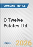 O Twelve Estates Ltd. Fundamental Company Report Including Financial, SWOT, Competitors and Industry Analysis- Product Image
