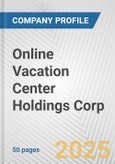 Online Vacation Center Holdings Corp Fundamental Company Report Including Financial, SWOT, Competitors and Industry Analysis- Product Image