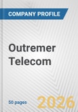 Outremer Telecom Fundamental Company Report Including Financial, SWOT, Competitors and Industry Analysis- Product Image