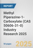 Methyl Piperazine-1-Carboxylate (CAS 50606-31-0) Industry Research 2025: Global and Regional Market Trends 2019-2024 and Forecast to 2029- Product Image