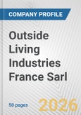 Outside Living Industries France Sarl Fundamental Company Report Including Financial, SWOT, Competitors and Industry Analysis- Product Image