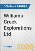 Williams Creek Explorations Ltd. Fundamental Company Report Including Financial, SWOT, Competitors and Industry Analysis- Product Image