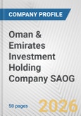 Oman & Emirates Investment Holding Company SAOG Fundamental Company Report Including Financial, SWOT, Competitors and Industry Analysis- Product Image