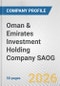 Oman & Emirates Investment Holding Company SAOG Fundamental Company Report Including Financial, SWOT, Competitors and Industry Analysis - Product Thumbnail Image