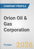 Orion Oil & Gas Corporation Fundamental Company Report Including Financial, SWOT, Competitors and Industry Analysis- Product Image