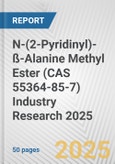 N-(2-Pyridinyl)-ß-Alanine Methyl Ester (CAS 55364-85-7) Industry Research 2025: Global and Regional Market Trends 2019-2024 and Forecast to 2029- Product Image