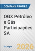 OGX Petróleo e Gás Participações SA Fundamental Company Report Including Financial, SWOT, Competitors and Industry Analysis- Product Image