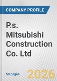 P.s. Mitsubishi Construction Co. Ltd. Fundamental Company Report Including Financial, SWOT, Competitors and Industry Analysis- Product Image