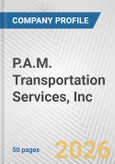 P.A.M. Transportation Services, Inc. Fundamental Company Report Including Financial, SWOT, Competitors and Industry Analysis- Product Image