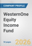 WesternOne Equity Income Fund Fundamental Company Report Including Financial, SWOT, Competitors and Industry Analysis- Product Image