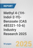 Methyl 4-(1H-Indol-2-Yl)-Benzoate (CAS 485321-10-6) Industry Research 2025: Global and Regional Market Trends 2019-2024 and Forecast to 2029- Product Image