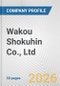 Wakou Shokuhin Co., Ltd. Fundamental Company Report Including Financial, SWOT, Competitors and Industry Analysis - Product Thumbnail Image