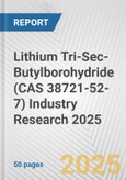 Lithium Tri-Sec-Butylborohydride (CAS 38721-52-7) Industry Research 2025: Global and Regional Market Trends 2019-2024 and Forecast to 2029- Product Image
