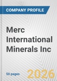 Merc International Minerals Inc. Fundamental Company Report Including Financial, SWOT, Competitors and Industry Analysis- Product Image