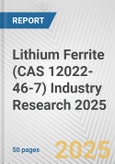 Lithium Ferrite (CAS 12022-46-7) Industry Research 2025: Global and Regional Market Trends 2019-2024 and Forecast to 2029- Product Image