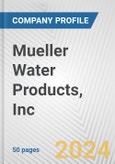 Mueller Water Products, Inc. Fundamental Company Report Including Financial, SWOT, Competitors and Industry Analysis- Product Image