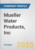 Mueller Water Products, Inc. Fundamental Company Report Including Financial, SWOT, Competitors and Industry Analysis- Product Image