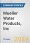 Mueller Water Products, Inc. Fundamental Company Report Including Financial, SWOT, Competitors and Industry Analysis - Product Thumbnail Image
