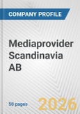 Mediaprovider Scandinavia AB Fundamental Company Report Including Financial, SWOT, Competitors and Industry Analysis- Product Image