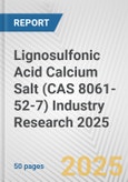 Lignosulfonic Acid Calcium Salt (CAS 8061-52-7) Industry Research 2025: Global and Regional Market Trends 2019-2024 and Forecast to 2029- Product Image