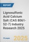 Lignosulfonic Acid Calcium Salt (CAS 8061-52-7) Industry Research 2025: Global and Regional Market Trends 2019-2024 and Forecast to 2029 - Product Thumbnail Image