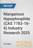 Manganous Hypophosphite (CAS 7783-16-6) Industry Research 2025: Global and Regional Market Trends 2019-2024 and Forecast to 2029- Product Image