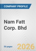 Nam Fatt Corp. Bhd Fundamental Company Report Including Financial, SWOT, Competitors and Industry Analysis- Product Image