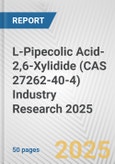 L-Pipecolic Acid-2,6-Xylidide (CAS 27262-40-4) Industry Research 2025: Global and Regional Market Trends 2019-2024 and Forecast to 2029- Product Image