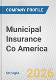 Municipal Insurance Co America Fundamental Company Report Including Financial, SWOT, Competitors and Industry Analysis- Product Image