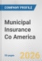 Municipal Insurance Co America Fundamental Company Report Including Financial, SWOT, Competitors and Industry Analysis - Product Thumbnail Image