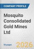 Mosquito Consolidated Gold Mines Ltd. Fundamental Company Report Including Financial, SWOT, Competitors and Industry Analysis- Product Image