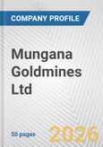 Mungana Goldmines Ltd Fundamental Company Report Including Financial, SWOT, Competitors and Industry Analysis- Product Image