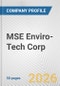MSE Enviro-Tech Corp. Fundamental Company Report Including Financial, SWOT, Competitors and Industry Analysis - Product Thumbnail Image
